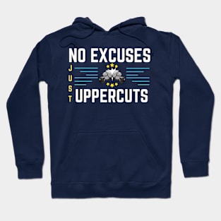 Boxing - No excuses just uppercuts#1 Hoodie